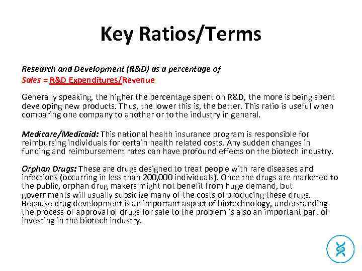 Key Ratios/Terms Research and Development (R&D) as a percentage of Sales = R&D Expenditures/Revenue