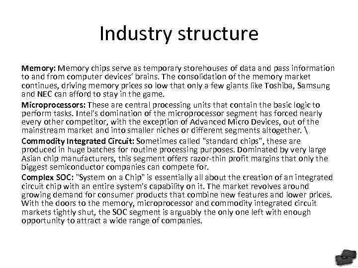 Industry structure Memory: Memory chips serve as temporary storehouses of data and pass information