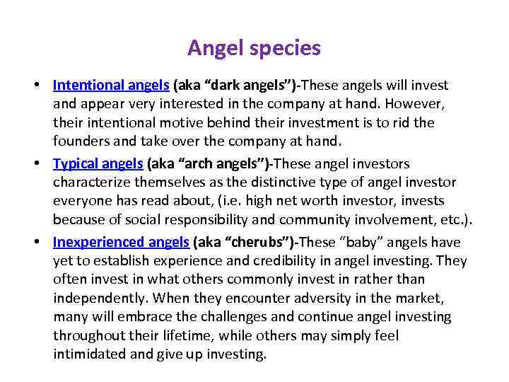 Angel species • Intentional angels (aka “dark angels”)-These angels will invest and appear very
