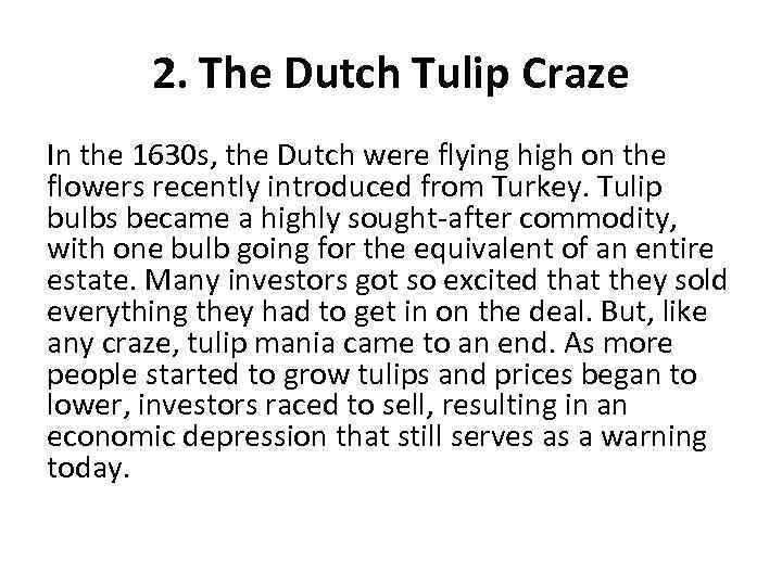 2. The Dutch Tulip Craze In the 1630 s, the Dutch were flying high