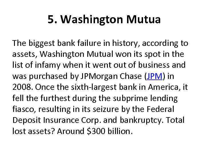 5. Washington Mutua The biggest bank failure in history, according to assets, Washington Mutual