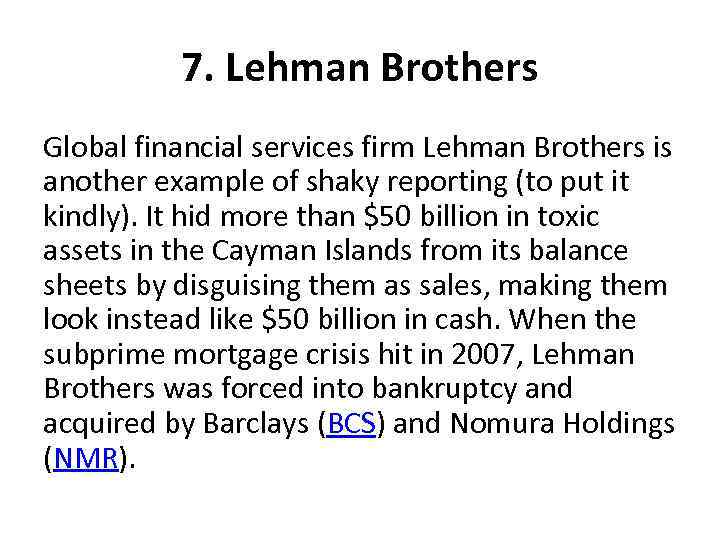 7. Lehman Brothers Global financial services firm Lehman Brothers is another example of shaky