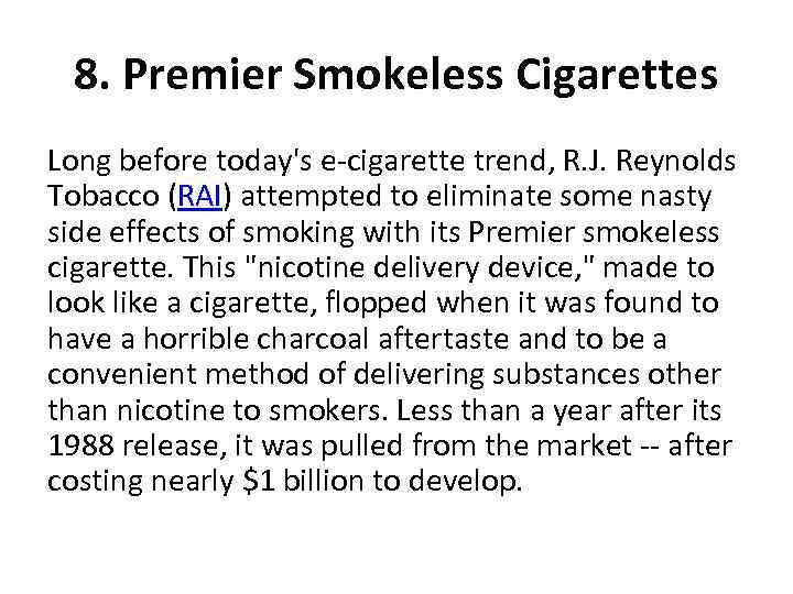 8. Premier Smokeless Cigarettes Long before today's e-cigarette trend, R. J. Reynolds Tobacco (RAI)