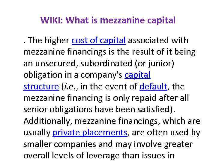 WIKI: What is mezzanine capital. The higher cost of capital associated with mezzanine financings