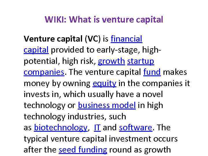 WIKI: What is venture capital Venture capital (VC) is financial capital provided to early-stage,