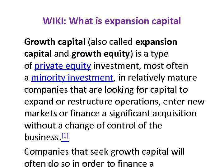 WIKI: What is expansion capital Growth capital (also called expansion capital and growth equity)