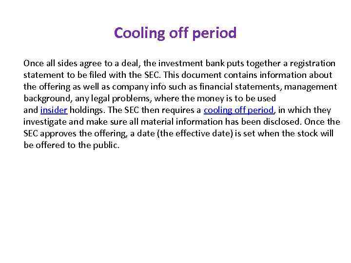 Cooling off period Once all sides agree to a deal, the investment bank puts