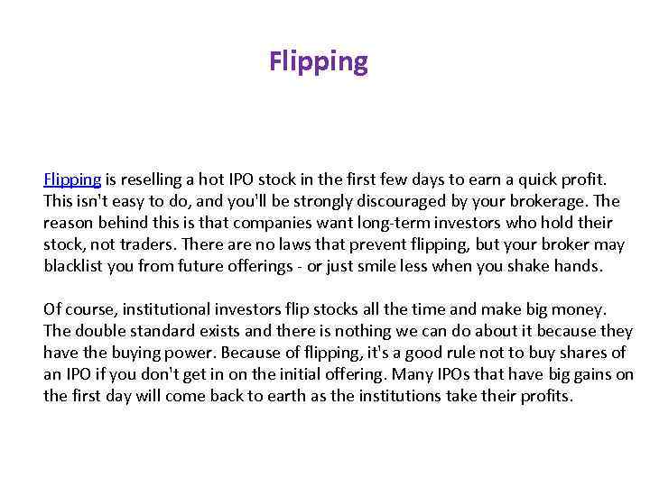 Flipping is reselling a hot IPO stock in the first few days to earn