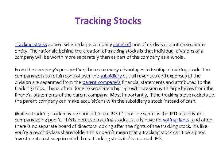 Tracking Stocks Tracking stocks appear when a large company spins off one of its