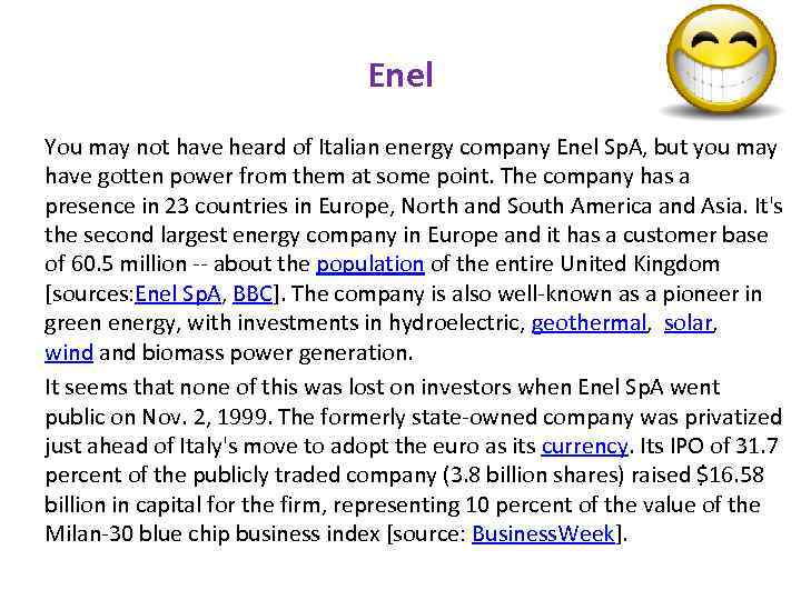 Enel You may not have heard of Italian energy company Enel Sp. A, but