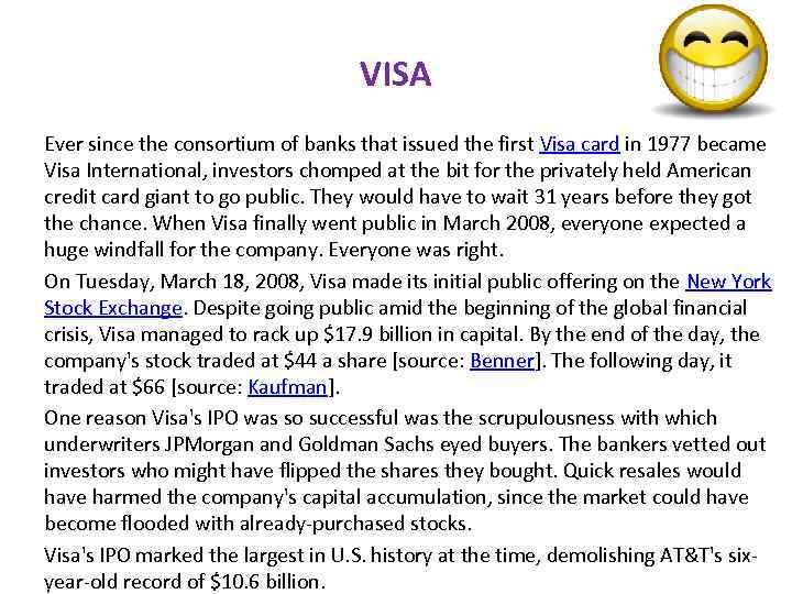 VISA Ever since the consortium of banks that issued the first Visa card in