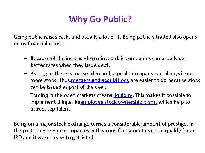 Why Go Public? Going public raises cash, and usually a lot of it. Being