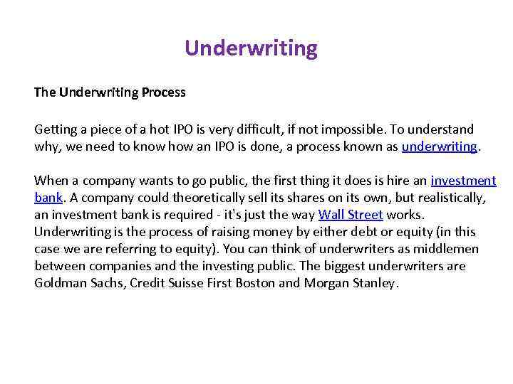 Underwriting The Underwriting Process Getting a piece of a hot IPO is very difficult,