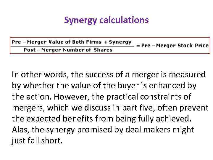 Synergy calculations In other words, the success of a merger is measured by whether