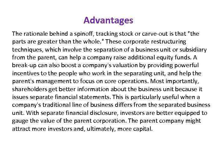 Advantages The rationale behind a spinoff, tracking stock or carve-out is that 