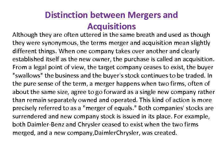 Distinction between Mergers and Acquisitions Although they are often uttered in the same breath