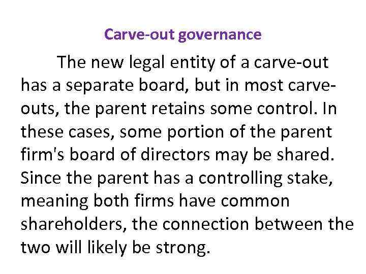 Carve-out governance The new legal entity of a carve-out has a separate board, but