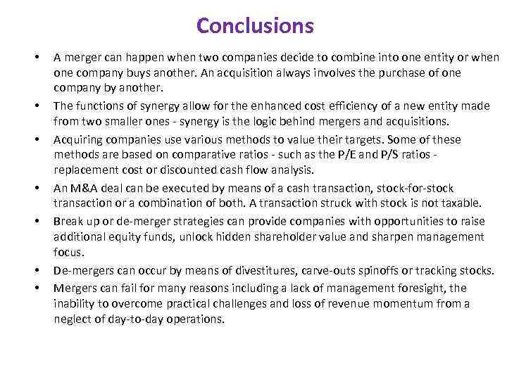 Conclusions • • A merger can happen when two companies decide to combine into