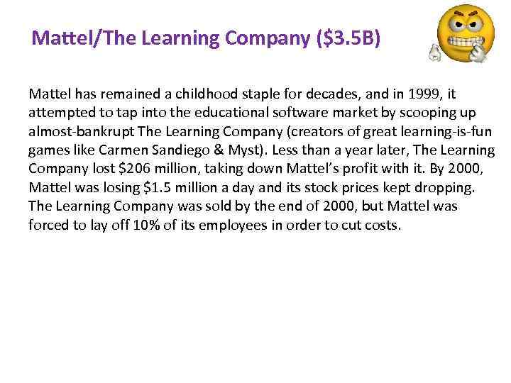 Mattel/The Learning Company ($3. 5 B) Mattel has remained a childhood staple for decades,