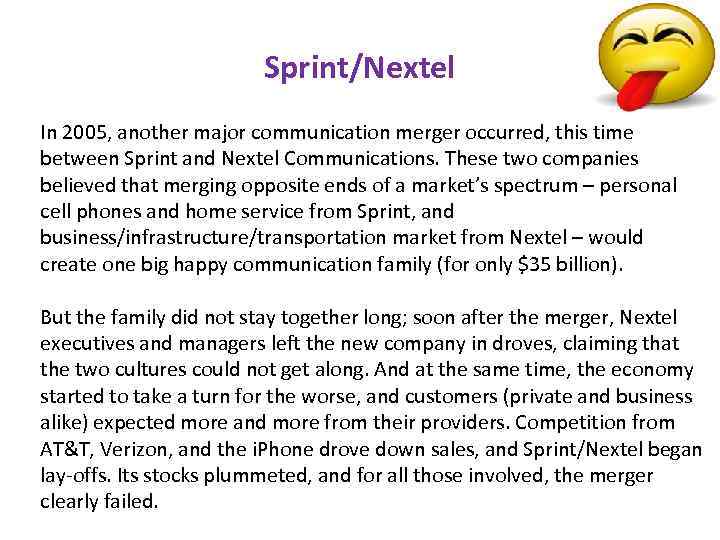 Sprint/Nextel In 2005, another major communication merger occurred, this time between Sprint and Nextel