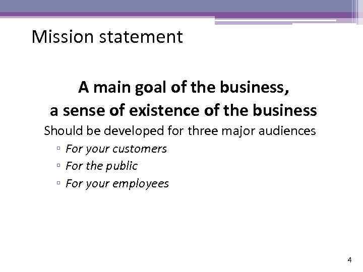 Mission statement A main goal of the business, a sense of existence of the
