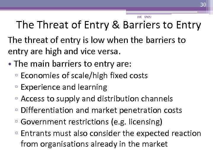 30 AVK SPb. PU The Threat of Entry & Barriers to Entry The threat