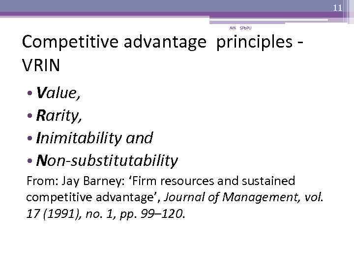 11 AVK SPb. PU Competitive advantage principles VRIN • Value, • Rarity, • Inimitability