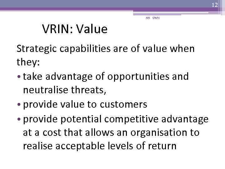 12 AVK SPb. PU VRIN: Value Strategic capabilities are of value when they: •