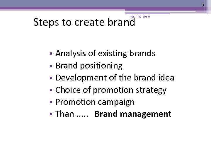 5 Steps to create brand AVK Pi. K SPb. PU • Analysis of existing