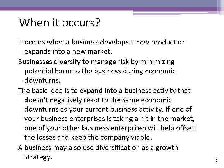 When it occurs? It occurs when a business develops a new product or expands