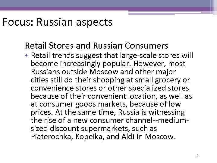 Focus: Russian aspects Retail Stores and Russian Consumers • Retail trends suggest that large-scale