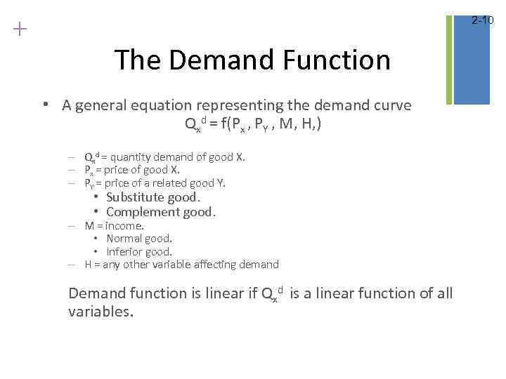 + 2 -10 The Demand Function • A general equation representing the demand curve