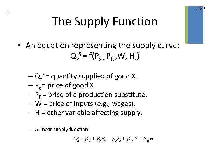 + 2 -28 The Supply Function • An equation representing the supply curve: Qx.