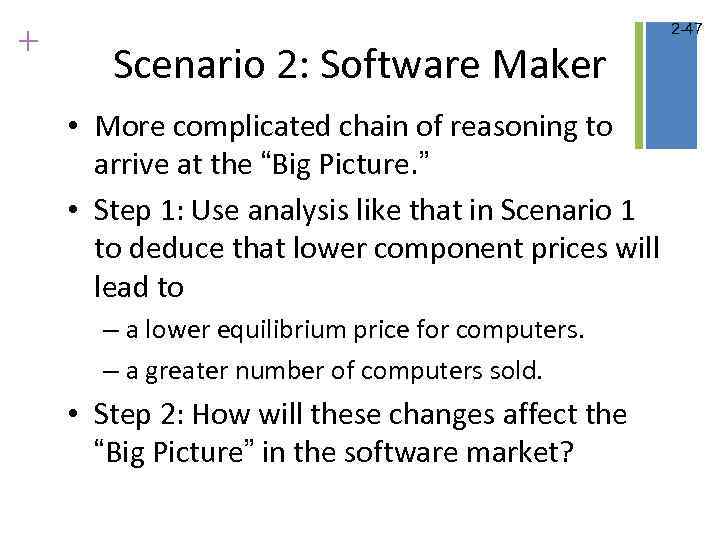 + Scenario 2: Software Maker • More complicated chain of reasoning to arrive at