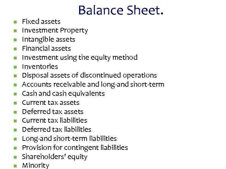 Balance Sheet. n n n n n Fixed assets Investment Property Intangible assets Financial