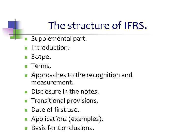 The structure of IFRS. n n n n n Supplemental part. Introduction. Scope. Terms.