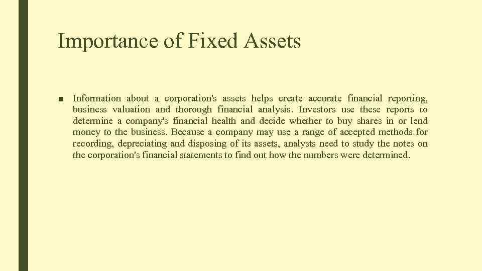 Importance of Fixed Assets ■ Information about a corporation's assets helps create accurate financial