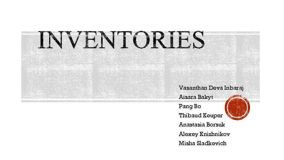 Vasanthan Deva Inbaraj Aisara Bakyt Pang Bo Thibaud Keuper Anastasia Borsuk Alexey Knizhnikov Misha