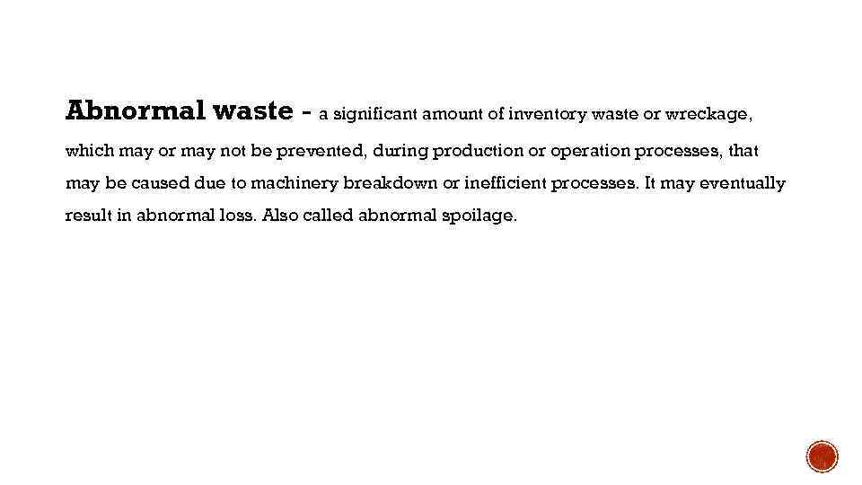 Abnormal waste - a significant amount of inventory waste or wreckage, which may or