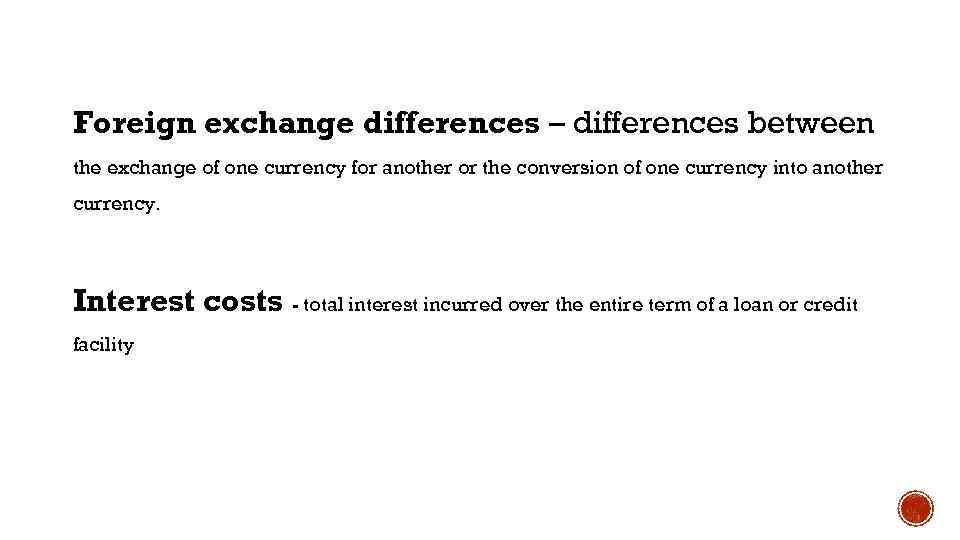 Foreign exchange differences – differences between the exchange of one currency for another or