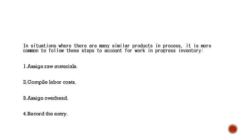 In situations where there are many similar products in process, it is more common