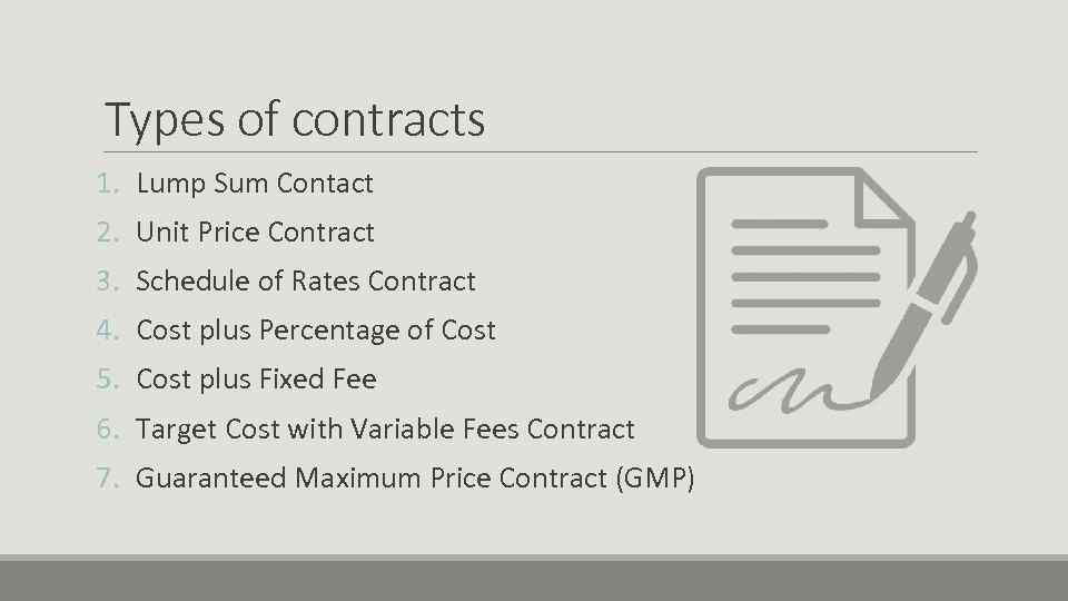 Types of contracts 1. Lump Sum Contact 2. Unit Price Contract 3. Schedule of