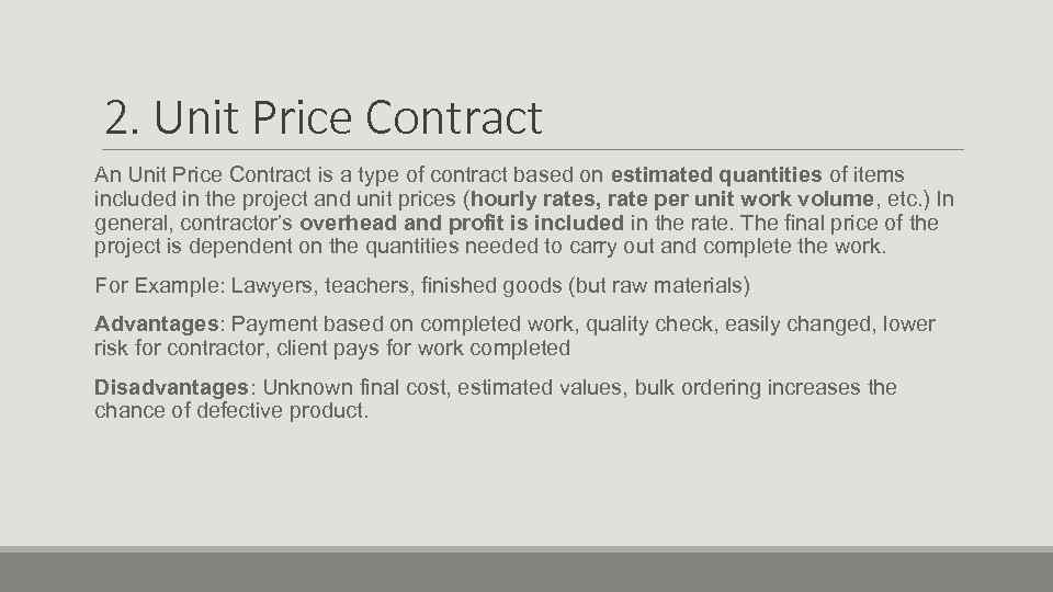 2. Unit Price Contract An Unit Price Contract is a type of contract based