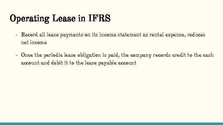 Operating Lease in IFRS - Record all lease payments on its income statement as