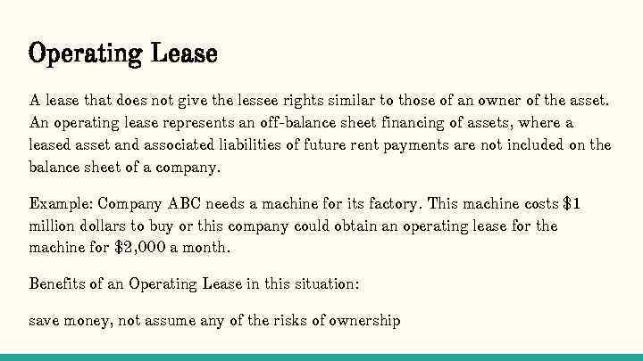 Operating Lease A lease that does not give the lessee rights similar to those