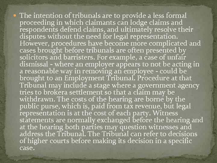  The intention of tribunals are to provide a less formal proceeding in which