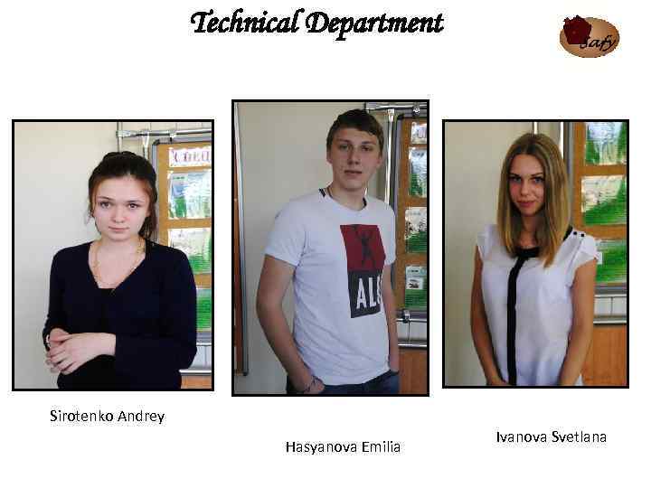 Technical Department Sirotenko Andrey Hasyanova Emilia Ivanova Svetlana 