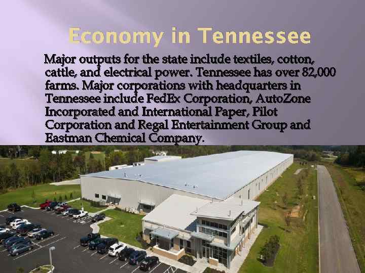 Economy in Tennessee Major outputs for the state include textiles, cotton, cattle, and electrical