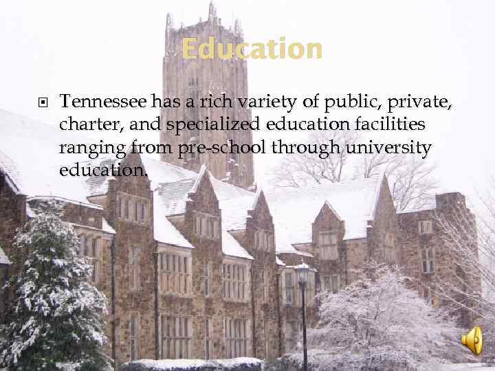 Education Tennessee has a rich variety of public, private, charter, and specialized education facilities