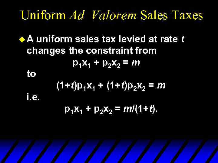 Uniform Ad Valorem Sales Taxes u. A uniform sales tax levied at rate t